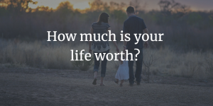 how much is your life worth
